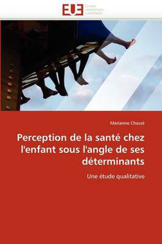 Cover image for Perception de La Sant Chez L'Enfant Sous L'Angle de Ses D Terminants