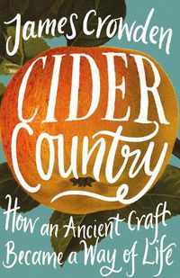 Cover image for Cider Country: How an Ancient Craft Became a Way of Life