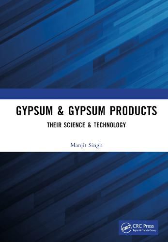 Cover image for Gypsum & Gypsum Products: Their Science & Technology
