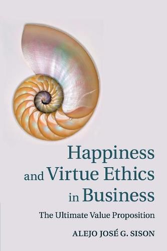 Cover image for Happiness and Virtue Ethics in Business: The Ultimate Value Proposition