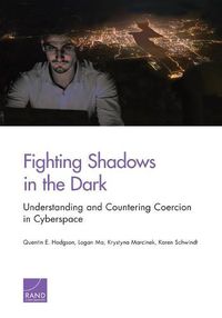 Cover image for Fighting Shadows in the Dark: Understanding and Countering Coercion in Cyberspace