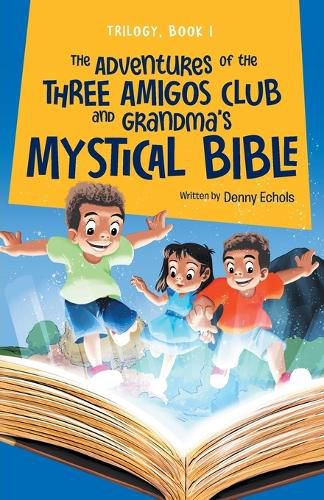 Cover image for The Adventures of the Three Amigos Club and Grandma's Mystical Bible