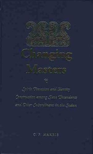 Cover image for Changing Masters: Spirit Possession and Identity Construction Among the Descendants of Slaves in the Sudan