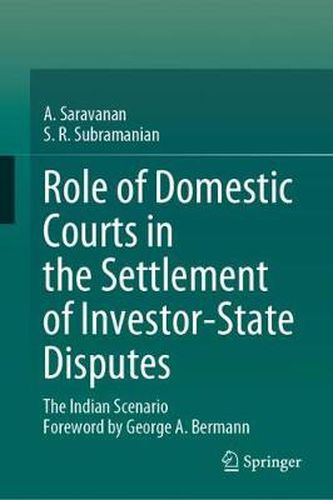 Cover image for Role of Domestic Courts in the Settlement of Investor-State Disputes: The Indian Scenario