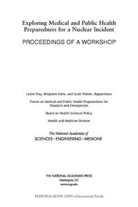 Cover image for Exploring Medical and Public Health Preparedness for a Nuclear Incident: Proceedings of a Workshop