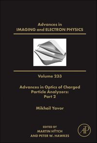 Cover image for Advances in Optics of Charged Particle Analyzers: Part 2: Volume 233