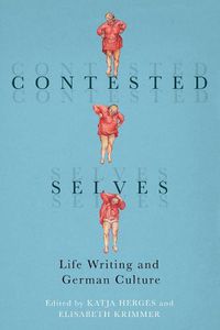 Cover image for Contested Selves: Life Writing and German Culture