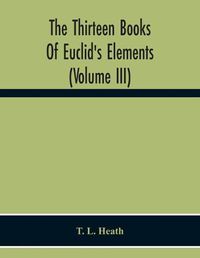 Cover image for The Thirteen Books Of Euclid'S Elements (Volume Iii)