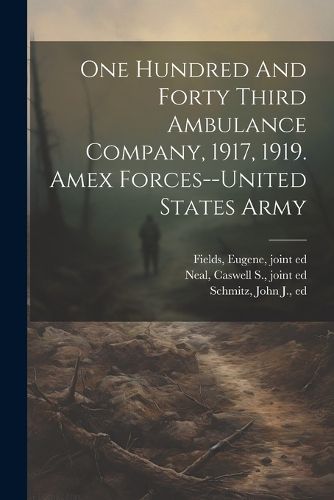 One Hundred And Forty Third Ambulance Company, 1917, 1919. Amex Forces--united States Army