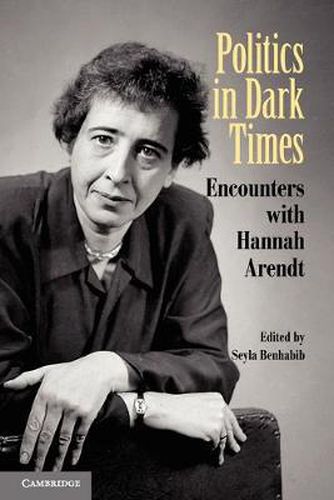 Cover image for Politics in Dark Times: Encounters with Hannah Arendt