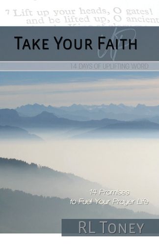 Cover image for Take Your Faith Up: 14 Days of Uplifting Word