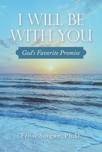Cover image for I Will Be with You: God's Favorite Promise