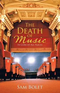 Cover image for The Death of Music: In Cuba of All Places