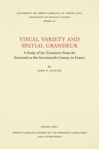 Cover image for Visual Variety and Spatial Grandeur: A Study of the Transition from the Sixteenth to the Seventeenth Century in France