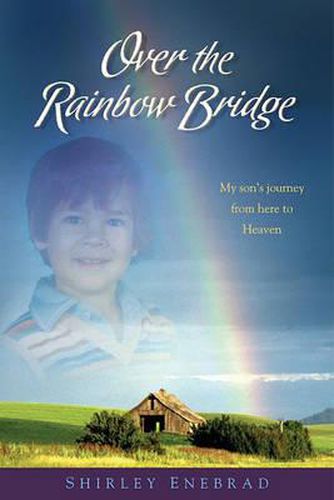 Cover image for Over the Rainbow Bridge: My Son's Journey from Here to Heaven