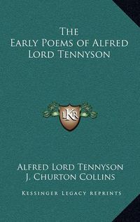 Cover image for The Early Poems of Alfred Lord Tennyson