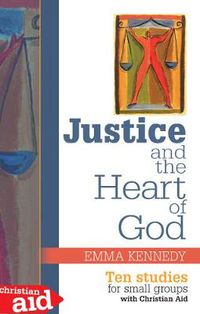 Cover image for Justice and the Heart of God: Ten Studies for Small Groups with Christian Aid