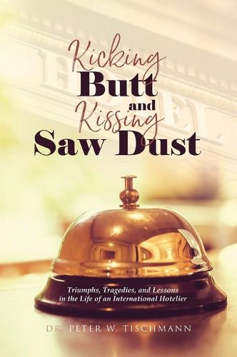 Cover image for Kicking Butt and Kissing Saw Dust