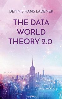 Cover image for The Data World Theory 2.0: Philosophy made in Germany