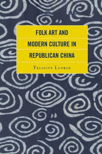 Cover image for Folk Art and Modern Culture in Republican China