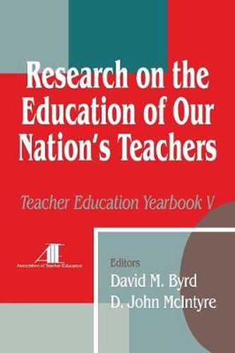 Research on the Education of Our Nation's Teachers: Teacher Education Yearbook V