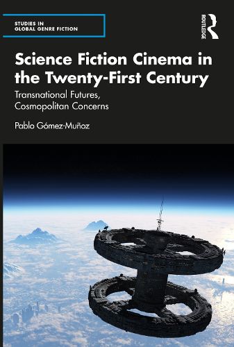 Cover image for Science Fiction Cinema in the Twenty-First Century: Transnational Futures, Cosmopolitan Concerns