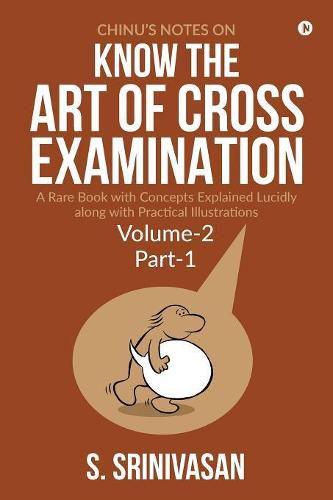 Cover image for Chinu's Notes on Know the art of cross-examination: Volume 2 (Part I): A rare book with concepts explained lucidly along with practical illustrations