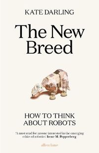 Cover image for The New Breed: How to Think About Robots