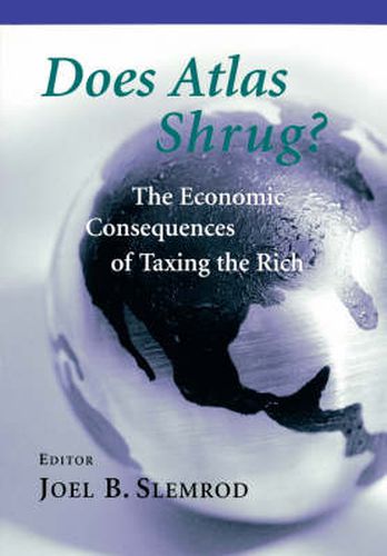 Cover image for Does Atlas Shrug?: The Economic Consequences of Taxing the Rich