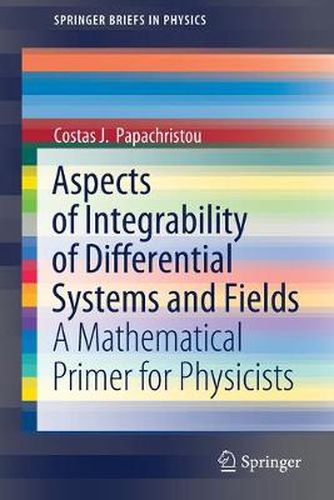 Cover image for Aspects of Integrability of Differential Systems and Fields: A Mathematical Primer for Physicists