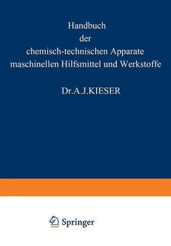 Cover image for Handbuch Der Chemisch-Technischen Apparate Maschinellen Hilfsmittel Und Werkstoffe: Ein Lexikalisches Nachschlagewerk Fur Chemiker Und Ingenieure Dritter Band: K. S.-Schl