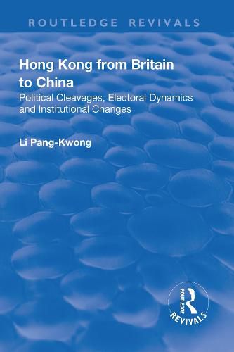 Cover image for Hong Kong from Britain to China: Political Cleavages, Electoral Dynamics and Institutional Changes