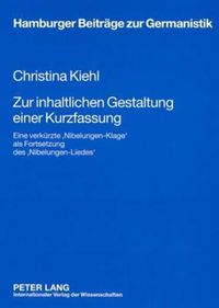 Cover image for Zur Inhaltlichen Gestaltung Einer Kurzfassung: Eine Verkuerzte 'Nibelungen-Klage' ALS Fortsetzung Des 'Nibelungen-Liedes