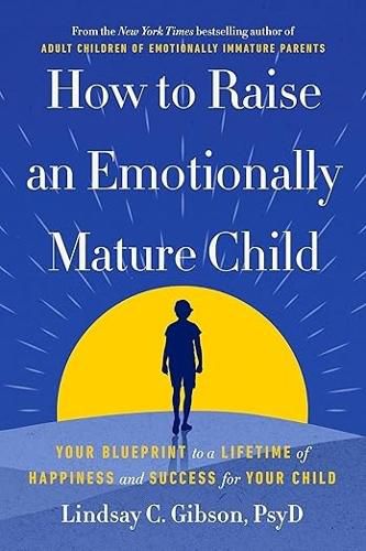 Cover image for How to Raise an Emotionally Mature Child