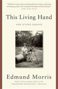 Cover image for This Living Hand: And Other Essays