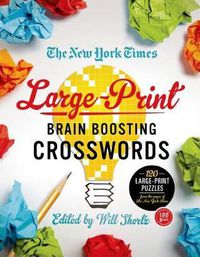 Cover image for The New York Times Large-Print Brain-Boosting Crosswords: 120 Large-Print Puzzles from the Pages of the New York Times