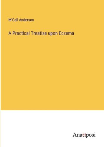 Cover image for A Practical Treatise upon Eczema