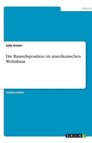 Cover image for Die Raumdisposition im amerikanischen Wohnhaus