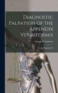 Cover image for Diagnostic Palpation of the Appendix Vermiformis: Cases of Appendicitis