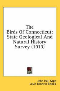 Cover image for The Birds of Connecticut: State Geological and Natural History Survey (1913)