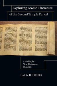 Cover image for Exploring Jewish Literature of the Second Temple - A Guide for New Testament Students