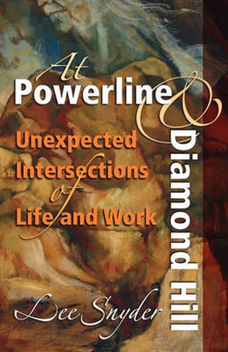 Cover image for At Powerline and Diamond Hill: Unexpected Intersections of Life and Work