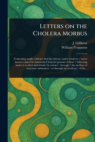 Cover image for Letters on the Cholera Morbus