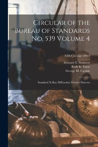 Cover image for Circular of the Bureau of Standards No. 539 Volume 4: Standard X-ray Diffraction Powder Patterns; NBS Circular 539v4