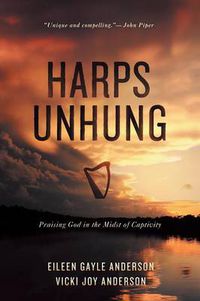 Cover image for Harps Unhung: Praising God in the Midst of Captivity