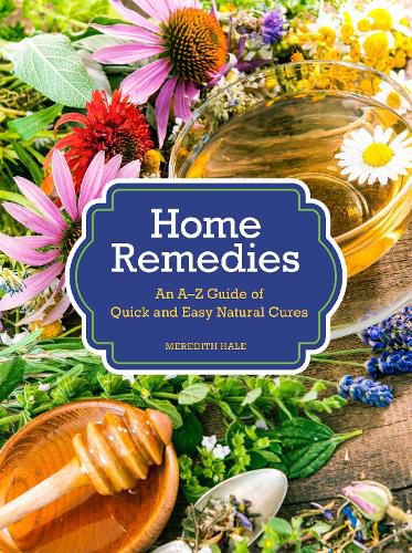 Cover image for Home Remedies: An A-Z Guide of Quick And Easy Natural Cures