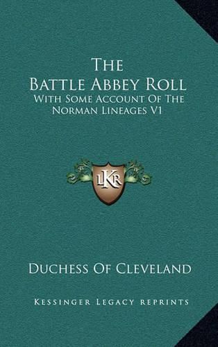 Cover image for The Battle Abbey Roll: With Some Account of the Norman Lineages V1