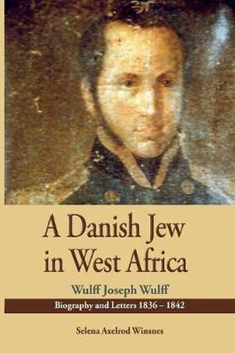 Cover image for A Danish Jew in West Africa. Wulf Joseph Wulff Biography And Letters 1836-1842