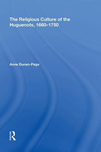 Cover image for The Religious Culture of the Huguenots, 1660-1750