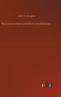 Cover image for Reconstruction and the Constitution